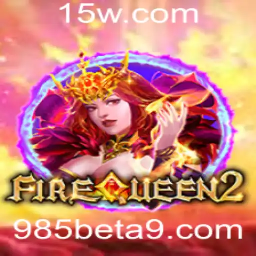 Descubra o Excitante Mundo de FireQueen2: O Jogo do Momento com 985bet